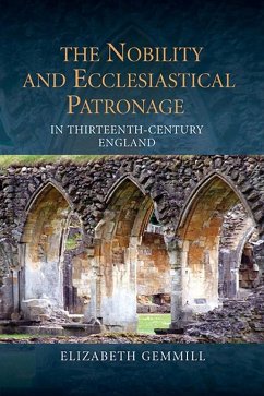 The Nobility and Ecclesiastical Patronage in Thirteenth-Century England - Gemmill, Elizabeth