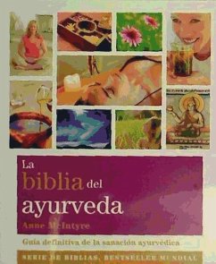 La biblia del ayurveda : guía definitiva de la sanación ayurvédica - Mcintyre, Anne