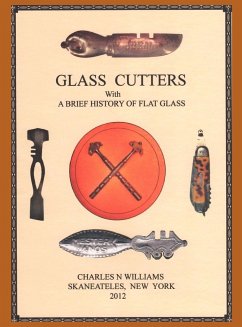 Glass Cutters with a Brief History of Flat Glass - Williams, Charles N.