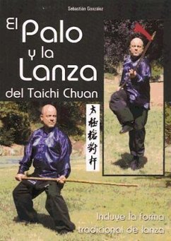 El palo y la lanza del taichi chuan : incluye la forma tradicional de lanza - González, Sebastián