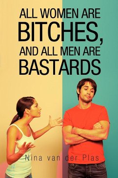 All Women Are Bitches, and All Men Are Bastards