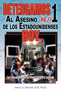 Detengamos Al Asesino N.O 1 De Los Estadounidenses Hoy - Elwardt N. D. Ph. D., Harry A.