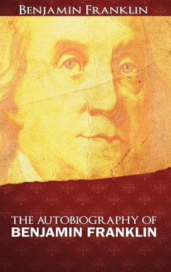 The Autobiography of Benjamin Franklin - Franklin, Benjamin