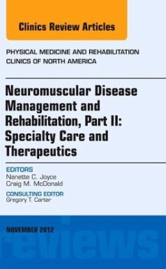 Neuromuscular Disease Management and Rehabilitation, Part II: Specialty Care and Therapeutics, an Issue of Physical Medi - Joyce, Nanette C.;McDonald, Craig M.