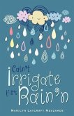 Cain't Irrigate If It's Rain'n