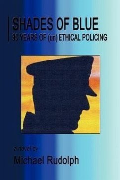 Shades of Blue - 30 Years of (Un) Ethical Policing - Rudolph, Michael