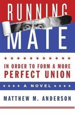 Running Mate: In Order to Form a More Perfect Union - Anderson, Matt M.