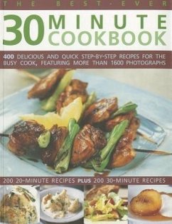 The Best-Ever 30 Minute Cookbook: 400 Delicious and Quick Step-By-Step Recipes for the Busy Cook, Featuring More Than 1600 Photographs - Fleetwood, Jenni