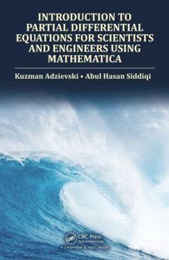 Introduction to Partial Differential Equations for Scientists and Engineers Using Mathematica - Adzievski, Kuzman; Siddiqi, Abul Hasan