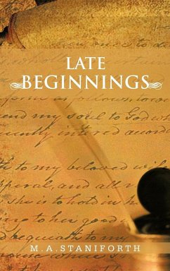 Late Beginnings - M. a. Staniforth