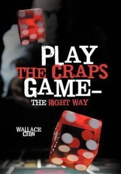 Play the Craps Game-The Right Way - Chin, Wallace