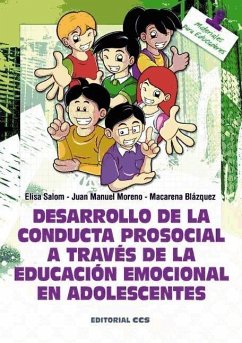 Desarrollo de la conducta prosocial a través de la educación emocional en adolescentes - Moreno Manso, Juan Manuel; Blazquez Alonso, Macarena; Salom Ayuso, Elisa