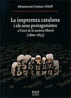 La impremta catalana i els seus protagonistes : a l'inici de la societat liberal, 1800-1833 - Comas i Güell, Montserrat