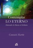 Contemplar lo eterno : abriendo la mente al infinito