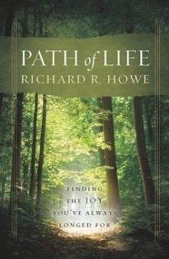 Path of Life: Finding the Joy You've Always Longed for - Howe, Richard R.