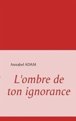 L'ombre de ton ignorance - Adam, Annabel