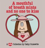 A Mouthful of Breath Mints and No One to Kiss