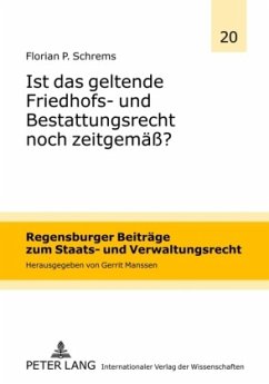 Ist das geltende Friedhofs- und Bestattungsrecht noch zeitgemäß? - Schrems, Florian P.