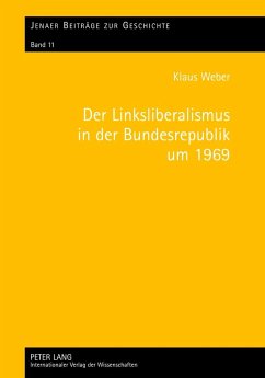 Der Linksliberalismus in der Bundesrepublik um 1969 - Weber, Klaus