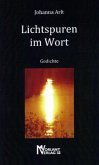 Lichtspuren im Wort Lichtspuren im Wort