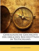 Genealogische Geschichte der erblichen Reichsstände in Teutschland.