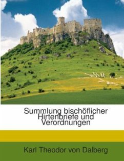 Summlung bischöflicher Hirtenbriefe und Verordnungen - Dalberg, Karl Theodor von