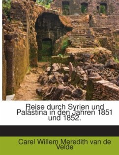 Reise durch Syrien und Palästina in den Jahren 1851 und 1852. - Carel Willem Meredith van de Velde