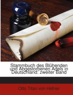 Stammbuch des Blühenden und Abgestorbenen Adels in Deutschland: zweiter Band - Hefner, Otto Titan von