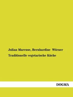 Traditionelle vegetarische Küche in Theorie und Praxis - Marcuse, Julian;Wörner, Bernhardine