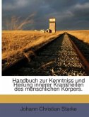 Handbuch zur Kenntniss und Heilung innerer Krankheiten des menschlichen Körpers.