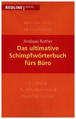 Das ultimative Schimpfwörterbuch fürs Büro - Rother, Andreas