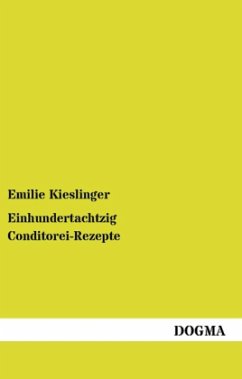 Einhundertachtzig Conditorei-Rezepte - Kieslinger, Emilie