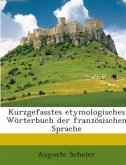 Kurzgefasstes etymologisches Wörterbuch der französischen Sprache