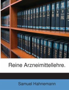 Reine Arzneimittellehre. - Hahnemann, Samuel