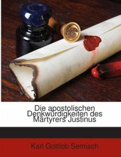 Die apostolischen Denkwürdigkeiten des Märtyrers Justinus - Semisch, Karl Gottlob