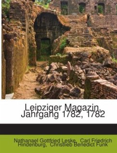 Leipziger Magazin, Jahrgang 1782, 1782 - Christlieb Benedict Funk;Leske, Nathanael Gottfried;Carl Friedrich Hindenburg