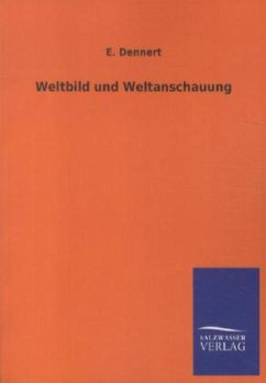 Weltbild und Weltanschauung - Dennert, E.