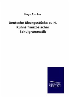 Deutsche Übungsstücke zu H. Kühns französischer Schulgrammatik - Schrepfer, Hans