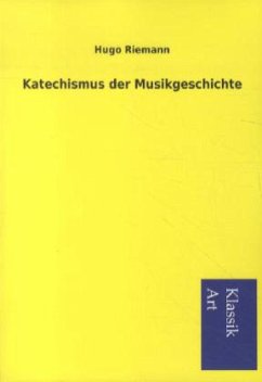 Katechismus der Musikgeschichte - Riemann, Hugo