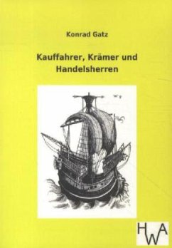 Kauffahrer, Krämer und Handelsherren - Gatz, Konrad