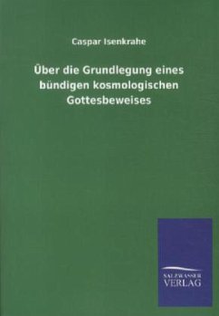 Über die Grundlegung eines bündigen kosmologischen Gottesbeweises - Isenkrahe, Caspar