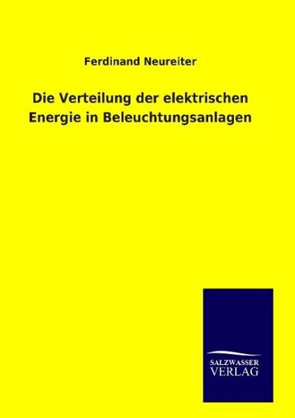 Die Verteilung der elektrischen Energie in Beleuchtungsanlagen Die Verteilung der elektrischen Energie in Beleuchtungsanlagen