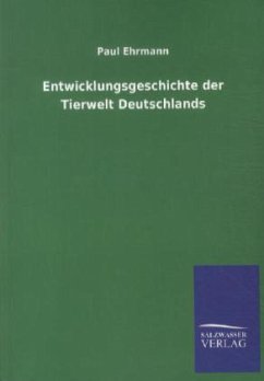 Entwicklungsgeschichte der Tierwelt Deutschlands - Ehrmann, Paul