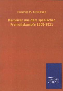 Memoiren aus dem spanischen Freiheitskampfe 1808-1811 - Kircheisen, Friedrich Max