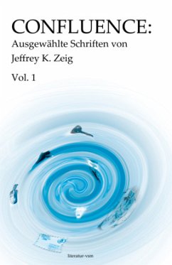 Confluence: Ausgewählte Schriften von Jeffrey K. Zeig - Zeig, Jeffrey K