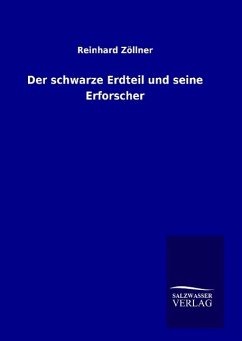 Der schwarze Erdteil und seine Erforscher - Wencker-Wildberg, Friedrich