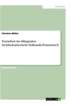 Textarbeit im bilingualen Sachfachunterricht Erdkunde/Französisch - Müller, Christina