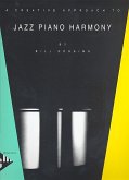 A Creative Approach to Jazz Piano Harmony A Creative Approach to Jazz Piano Harmony
