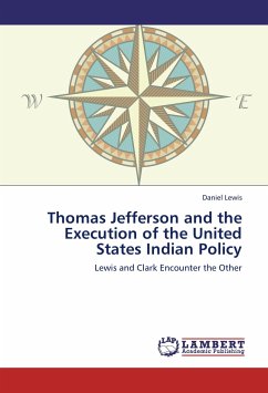 Thomas Jefferson and the Execution of the United States Indian Policy - Lewis, Daniel