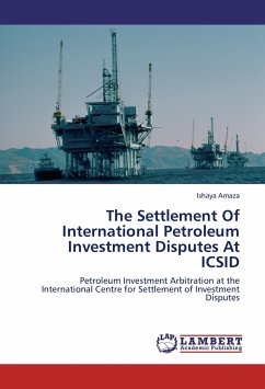 The Settlement Of International Petroleum Investment Disputes At ICSID